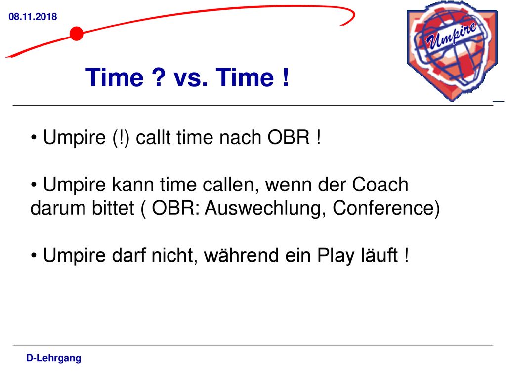 Time vs. Time ! Umpire (!) callt time nach OBR !