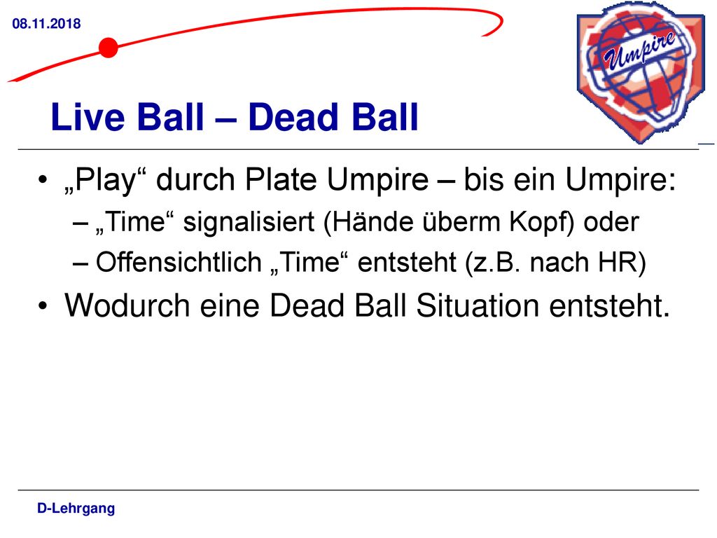 Live Ball – Dead Ball „Play durch Plate Umpire – bis ein Umpire: