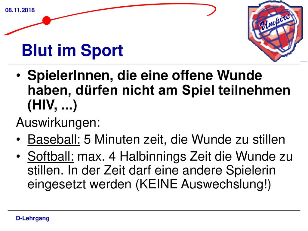 Blut im Sport. SpielerInnen, die eine offene Wunde haben, dürfen nicht am Spiel teilnehmen (HIV, ...)