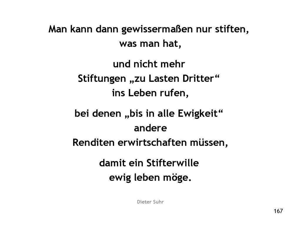 Man kann dann gewissermaßen nur stiften, was man hat, und nicht mehr