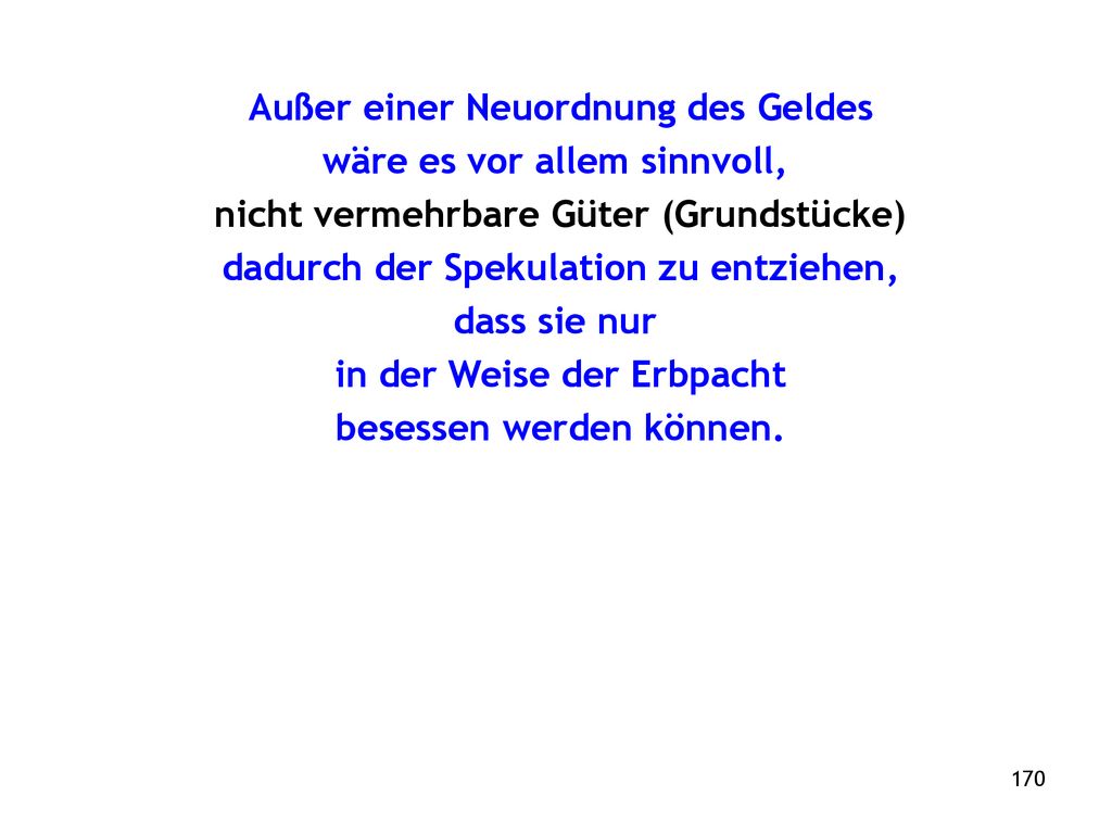 Außer einer Neuordnung des Geldes wäre es vor allem sinnvoll,