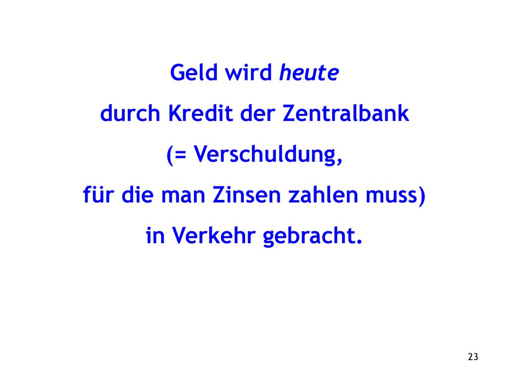 durch Kredit der Zentralbank für die man Zinsen zahlen muss)