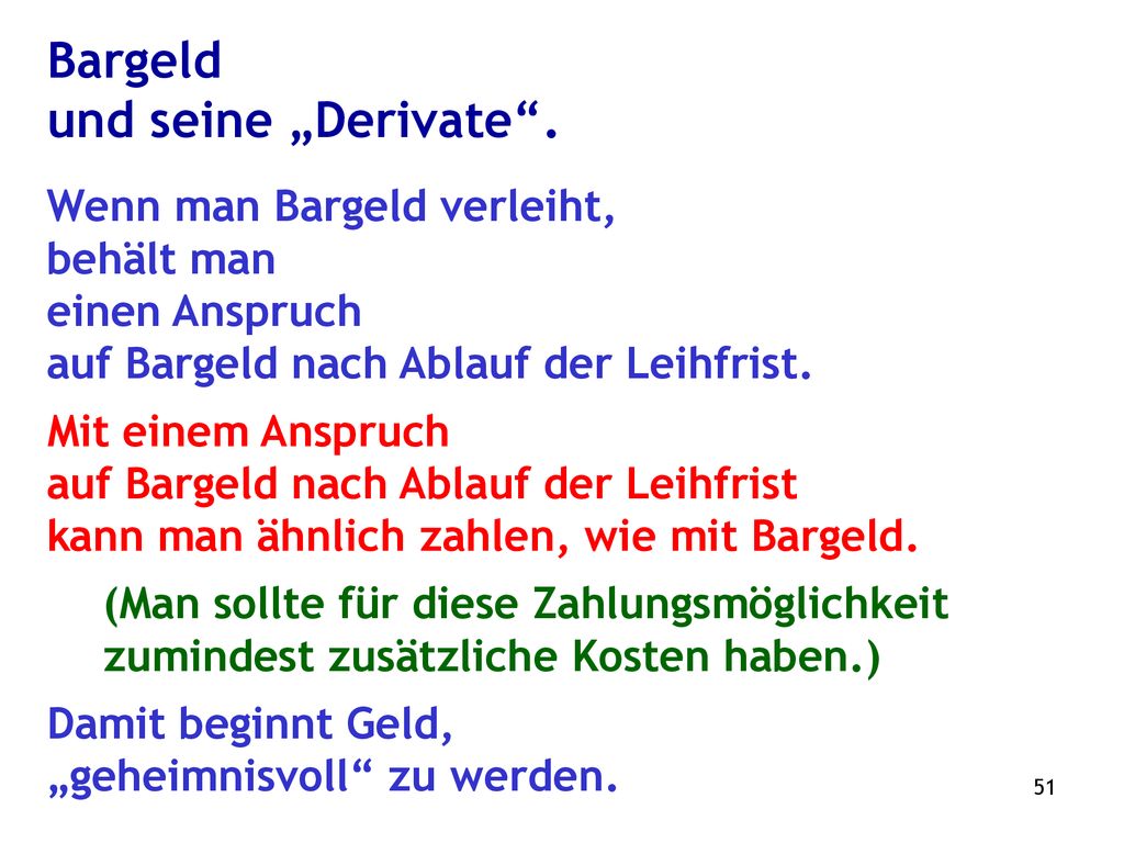 Bargeld und seine „Derivate . Wenn man Bargeld verleiht, behält man
