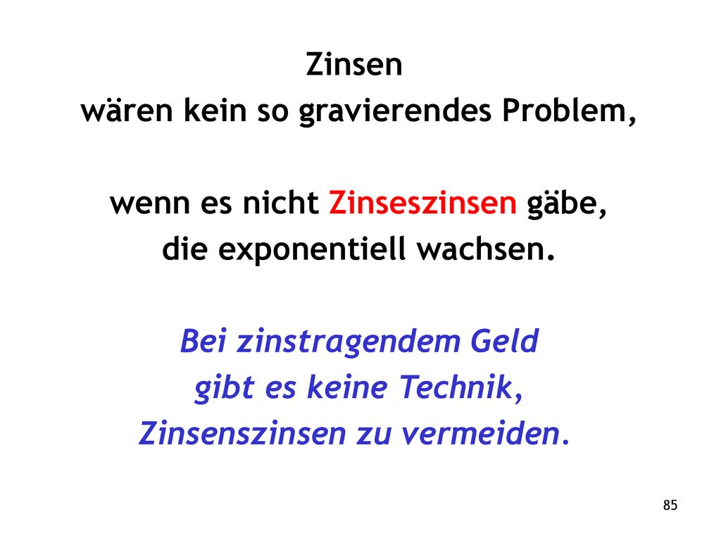 wären kein so gravierendes Problem, wenn es nicht Zinseszinsen gäbe,