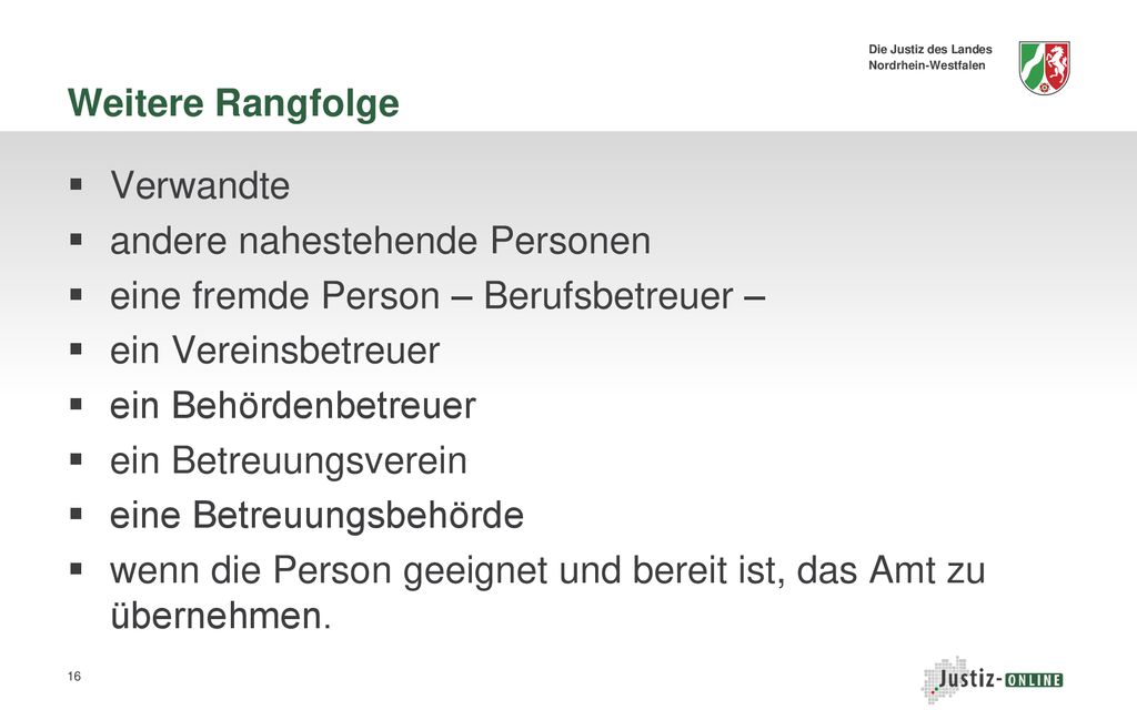 Weitere Rangfolge Verwandte. andere nahestehende Personen. eine fremde Person – Berufsbetreuer – ein Vereinsbetreuer.