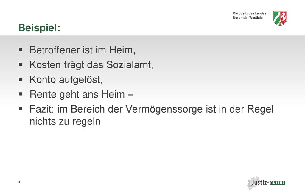 Beispiel: Betroffener ist im Heim, Kosten trägt das Sozialamt, Konto aufgelöst, Rente geht ans Heim –