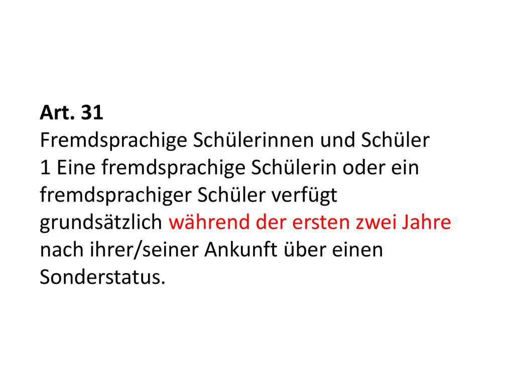 Art. 31 Fremdsprachige Schülerinnen und Schüler. 1 Eine fremdsprachige Schülerin oder ein fremdsprachiger Schüler verfügt.