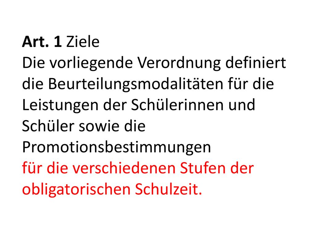 Art. 1 Ziele Die vorliegende Verordnung definiert die Beurteilungsmodalitäten für die.