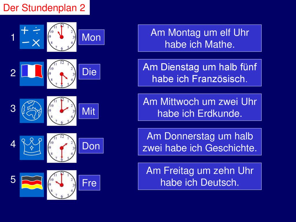 Am Montag um elf Uhr habe ich Mathe. 1