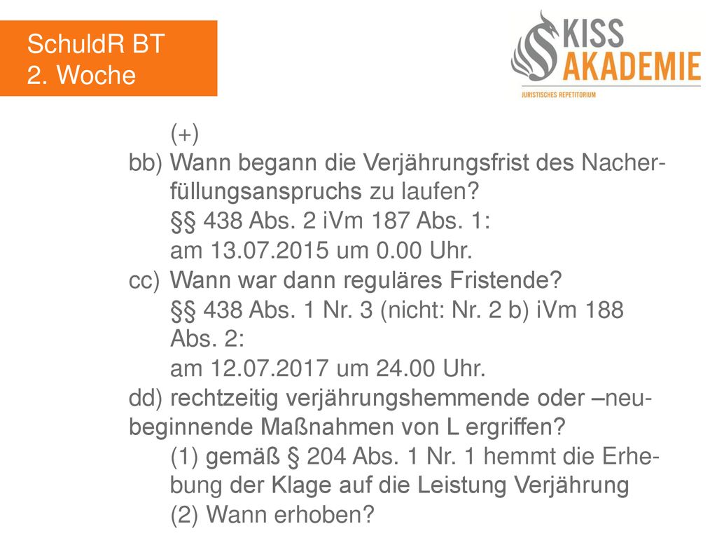 SchuldR BT 2. Woche. (+) bb) Wann begann die Verjährungsfrist des Nacher- füllungsanspruchs zu laufen