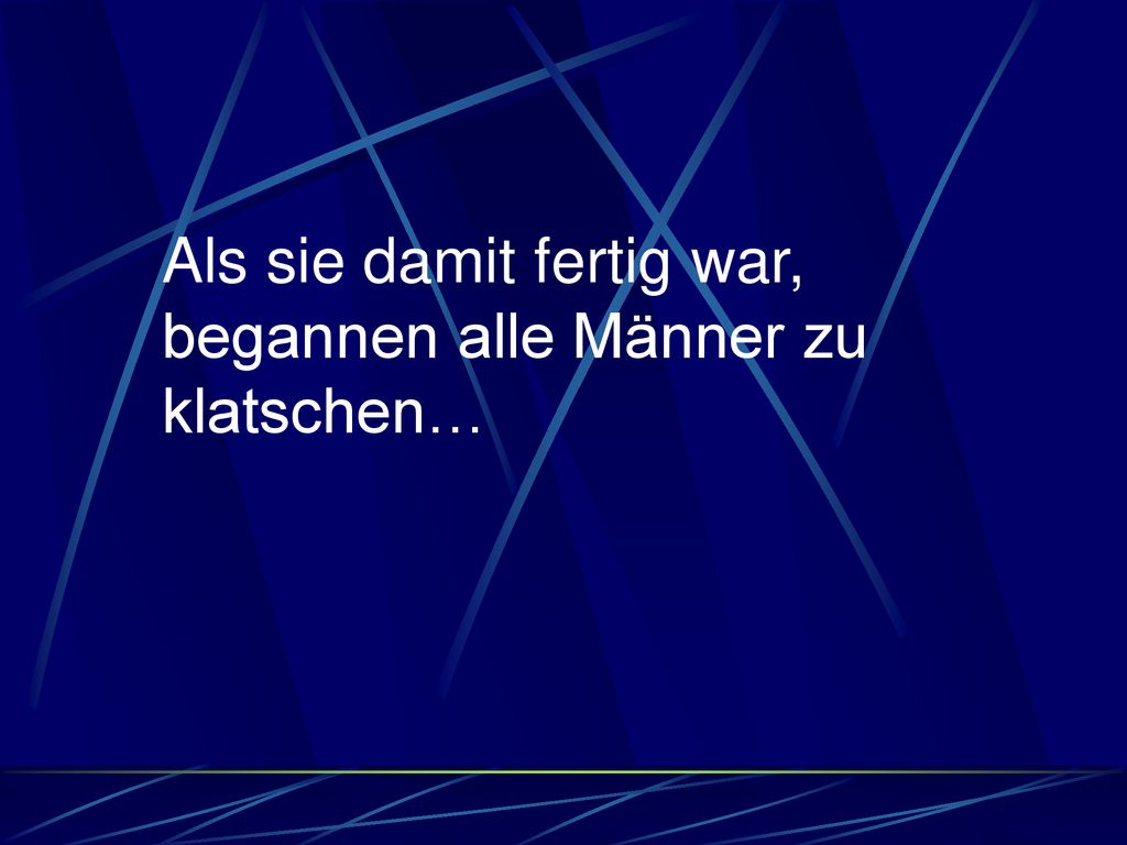 Als sie damit fertig war, begannen alle Männer zu klatschen…