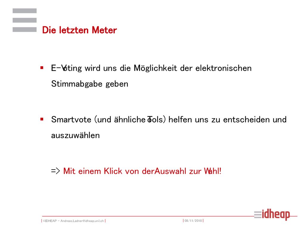 Die letzten Meter E-Voting wird uns die Möglichkeit der elektronischen Stimmabgabe geben.