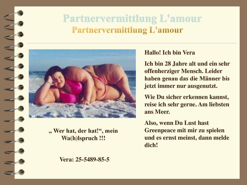 Partnervermittlung L amour „ Wer hat, der hat! , mein Wa(h)lspruch !!!