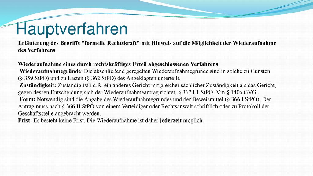 Hauptverfahren Erläuterung des Begriffs formelle Rechtskraft mit Hinweis auf die Möglichkeit der Wiederaufnahme des Verfahrens.