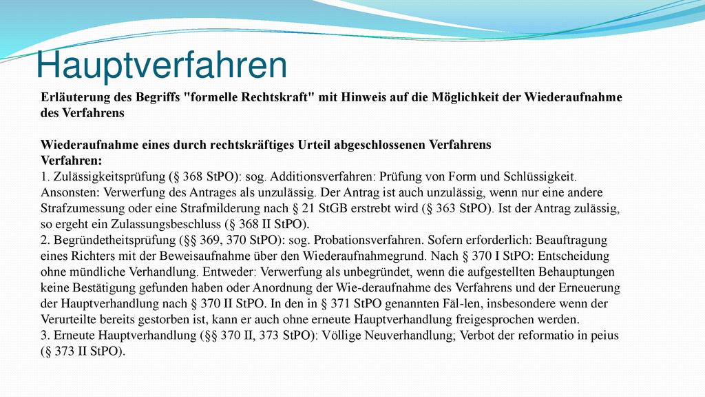 Hauptverfahren Erläuterung des Begriffs formelle Rechtskraft mit Hinweis auf die Möglichkeit der Wiederaufnahme des Verfahrens.