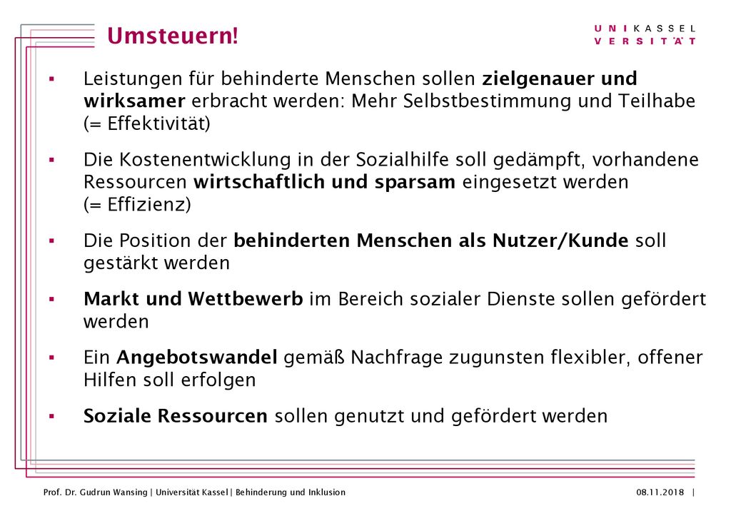 Umsteuern! Leistungen für behinderte Menschen sollen zielgenauer und wirksamer erbracht werden: Mehr Selbstbestimmung und Teilhabe (= Effektivität)