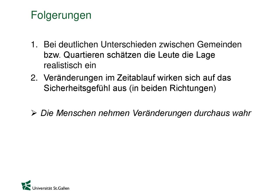 Folgerungen Bei deutlichen Unterschieden zwischen Gemeinden bzw. Quartieren schätzen die Leute die Lage realistisch ein.