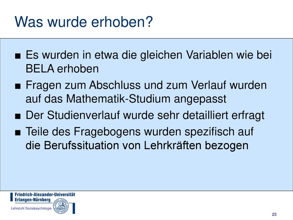 Was wurde erhoben Es wurden in etwa die gleichen Variablen wie bei BELA erhoben.