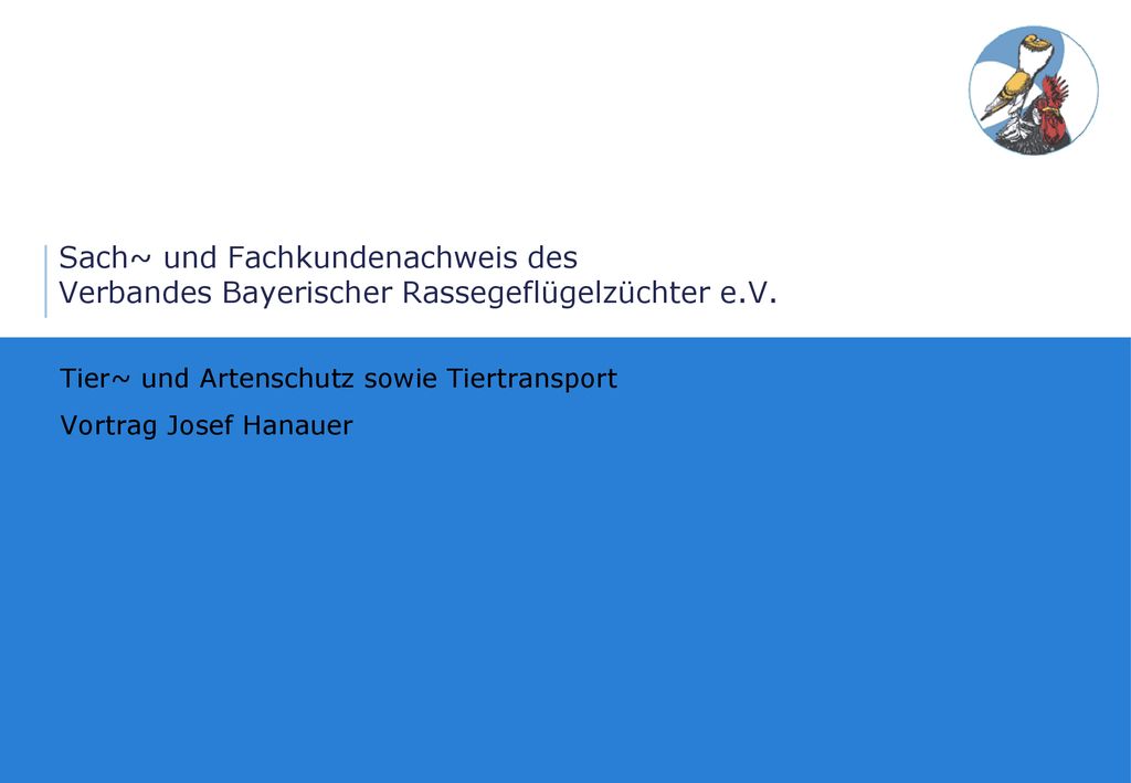 Tier~ und Artenschutz sowie Tiertransport Vortrag Josef Hanauer