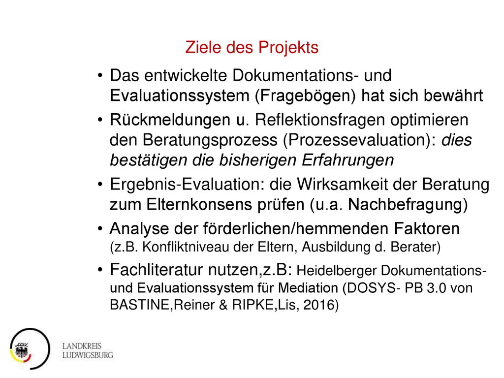 Ziele des Projekts Das entwickelte Dokumentations- und Evaluationssystem (Fragebögen) hat sich bewährt.