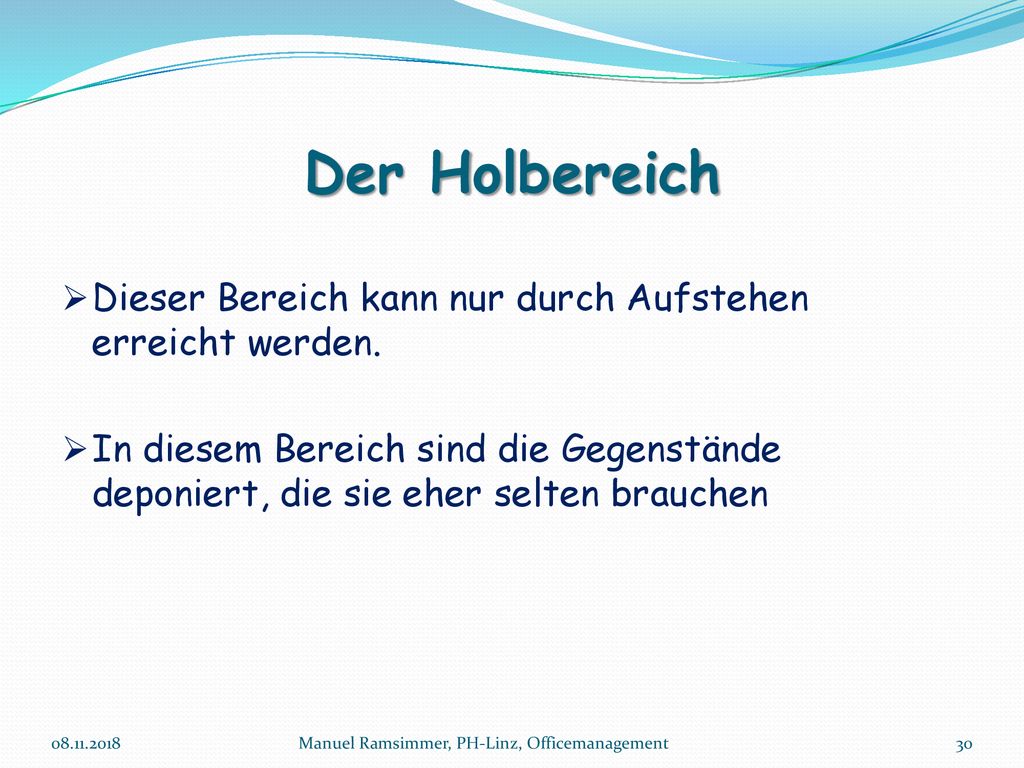 Der Holbereich Dieser Bereich kann nur durch Aufstehen erreicht werden.
