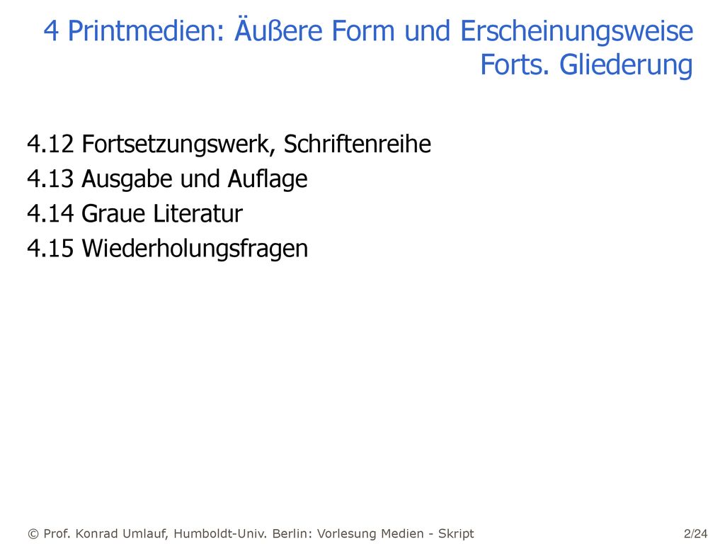 4 Printmedien: Äußere Form und Erscheinungsweise Forts. Gliederung