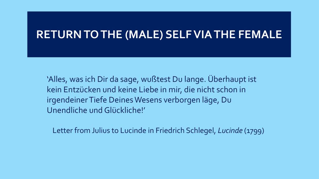 RETURN TO THE (MALE) SELF VIA THE FEMALE