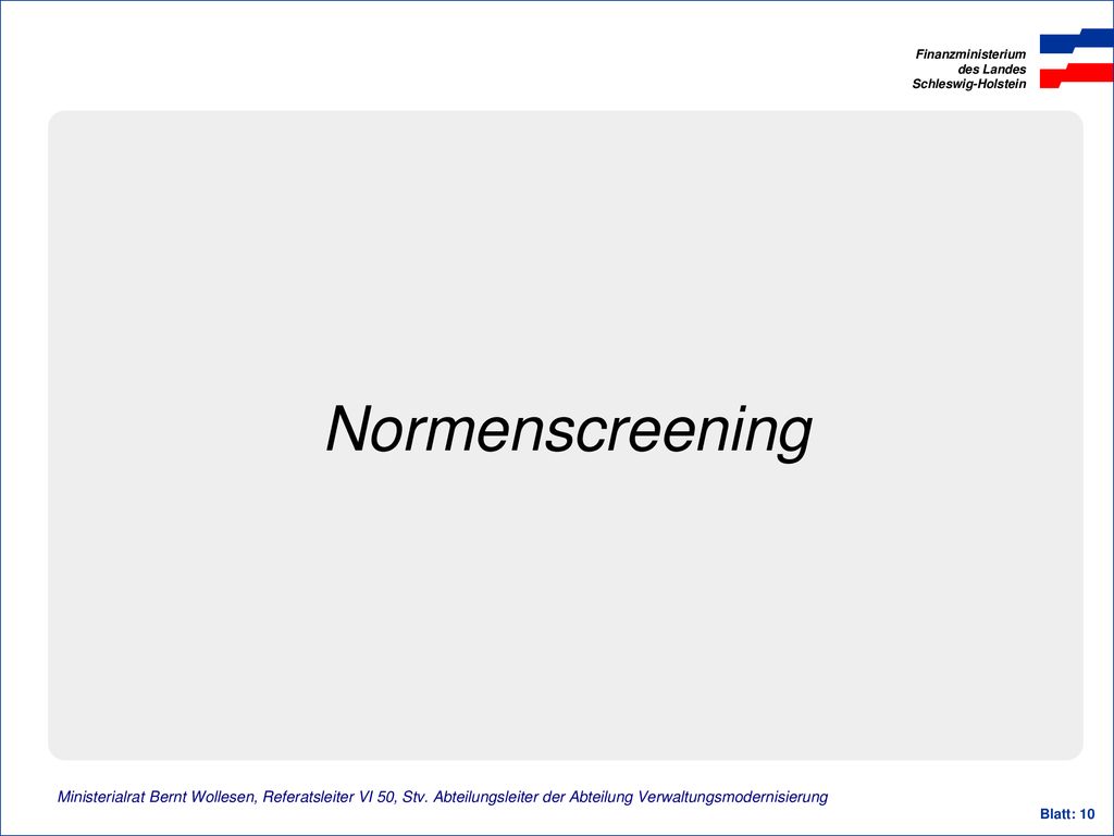 Normenscreening Ministerialrat Bernt Wollesen, Referatsleiter VI 50, Stv. Abteilungsleiter der Abteilung Verwaltungsmodernisierung.