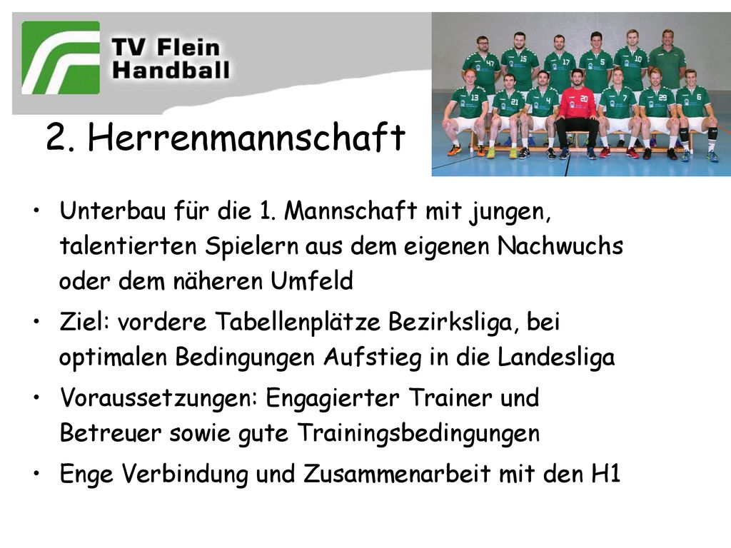 2. Herrenmannschaft Unterbau für die 1. Mannschaft mit jungen, talentierten Spielern aus dem eigenen Nachwuchs oder dem näheren Umfeld.