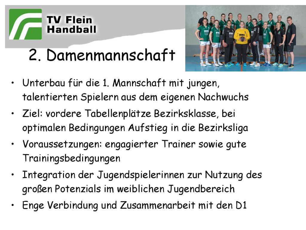 2. Damenmannschaft Unterbau für die 1. Mannschaft mit jungen, talentierten Spielern aus dem eigenen Nachwuchs.