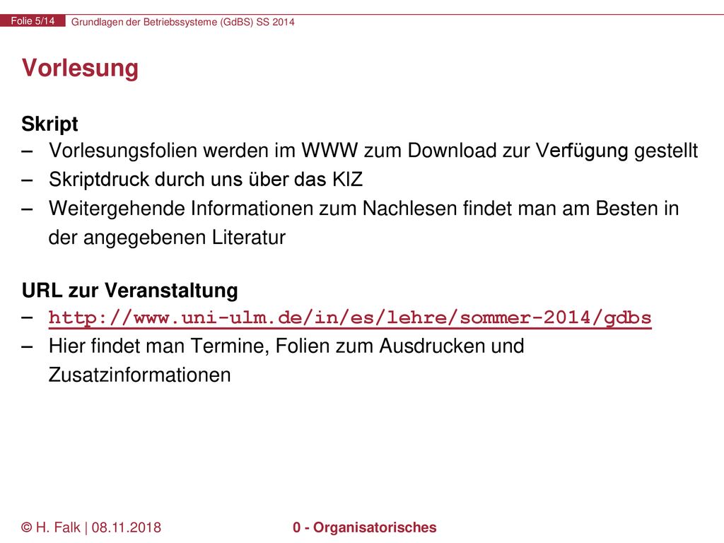 Vorlesung Skript. Vorlesungsfolien werden im WWW zum Download zur Verfügung gestellt. Skriptdruck durch uns über das KIZ.