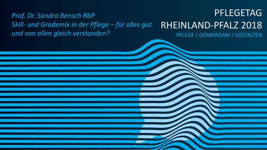 PFLEGETAG RHEINLAND-PFALZ 2018 Prof. Dr. Sandra Bensch RbP