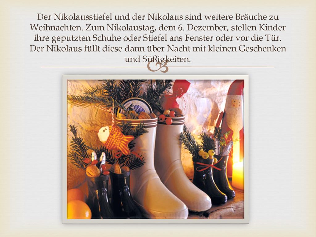 Der Nikolausstiefel und der Nikolaus sind weitere Bräuche zu Weihnachten.
