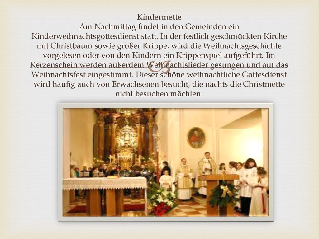 Kindermette Am Nachmittag findet in den Gemeinden ein Kinderweihnachtsgottesdienst statt.