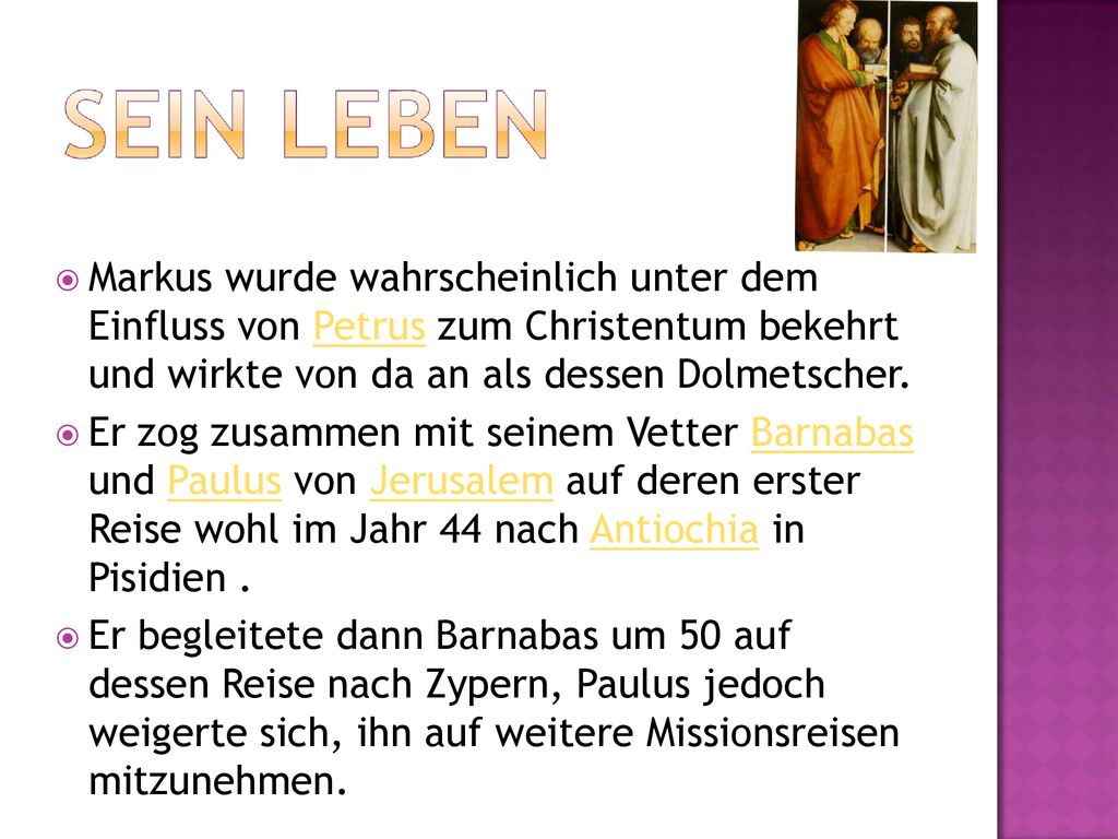 Markus wurde wahrscheinlich unter dem Einfluss von Petrus zum Christentum bekehrt und wirkte von da an als dessen Dolmetscher.
