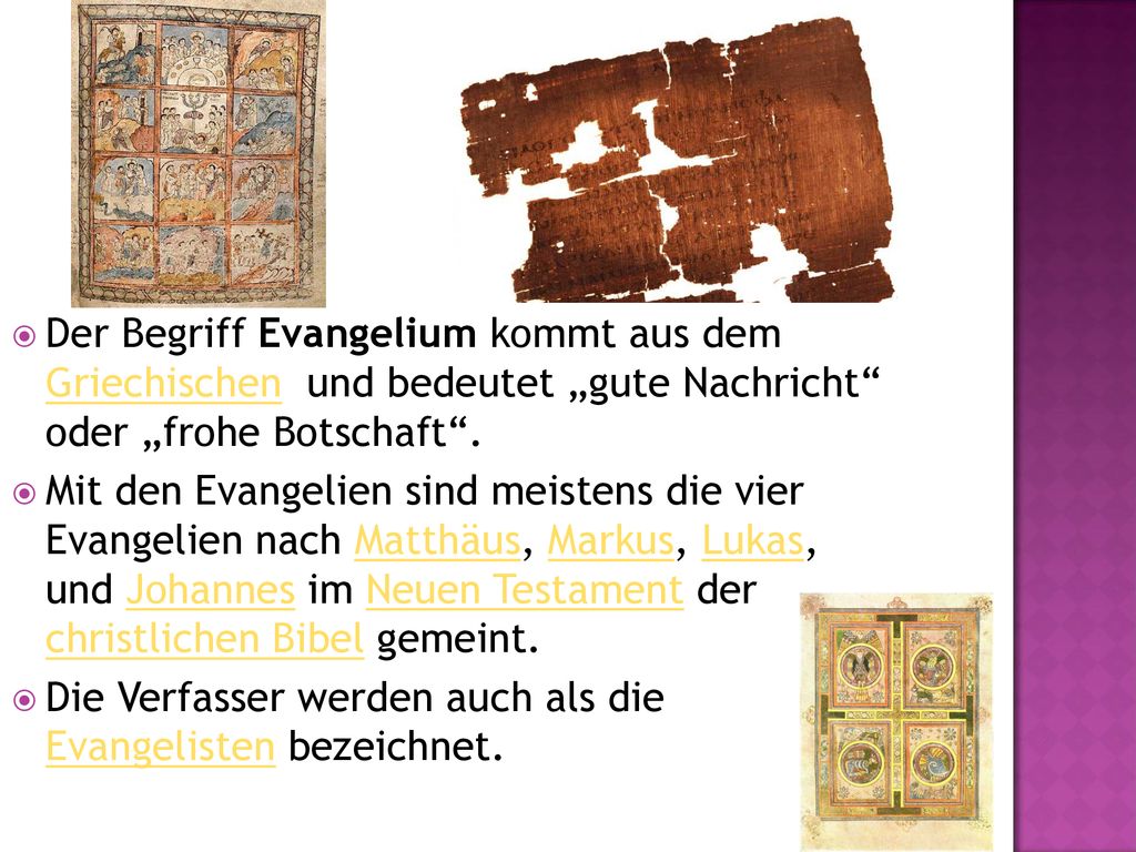 Der Begriff Evangelium kommt aus dem Griechischen und bedeutet „gute Nachricht oder „frohe Botschaft .