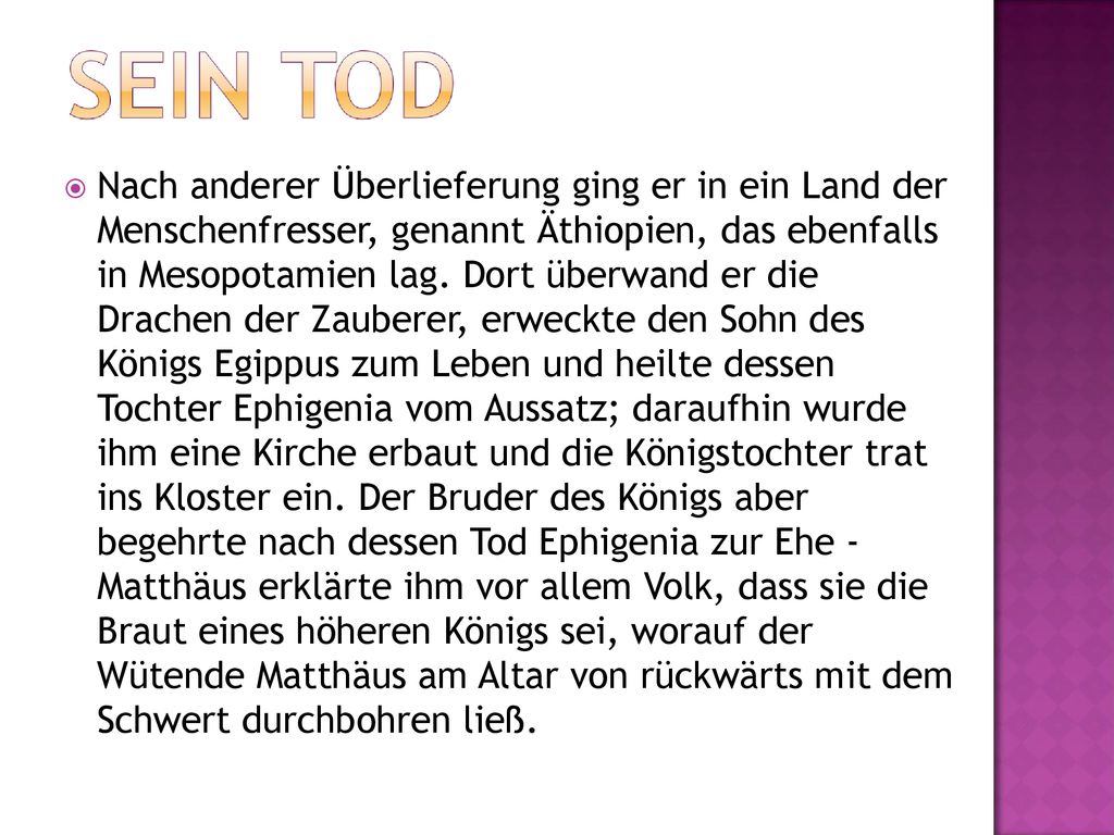 Nach anderer Überlieferung ging er in ein Land der Menschenfresser, genannt Äthiopien, das ebenfalls in Mesopotamien lag.