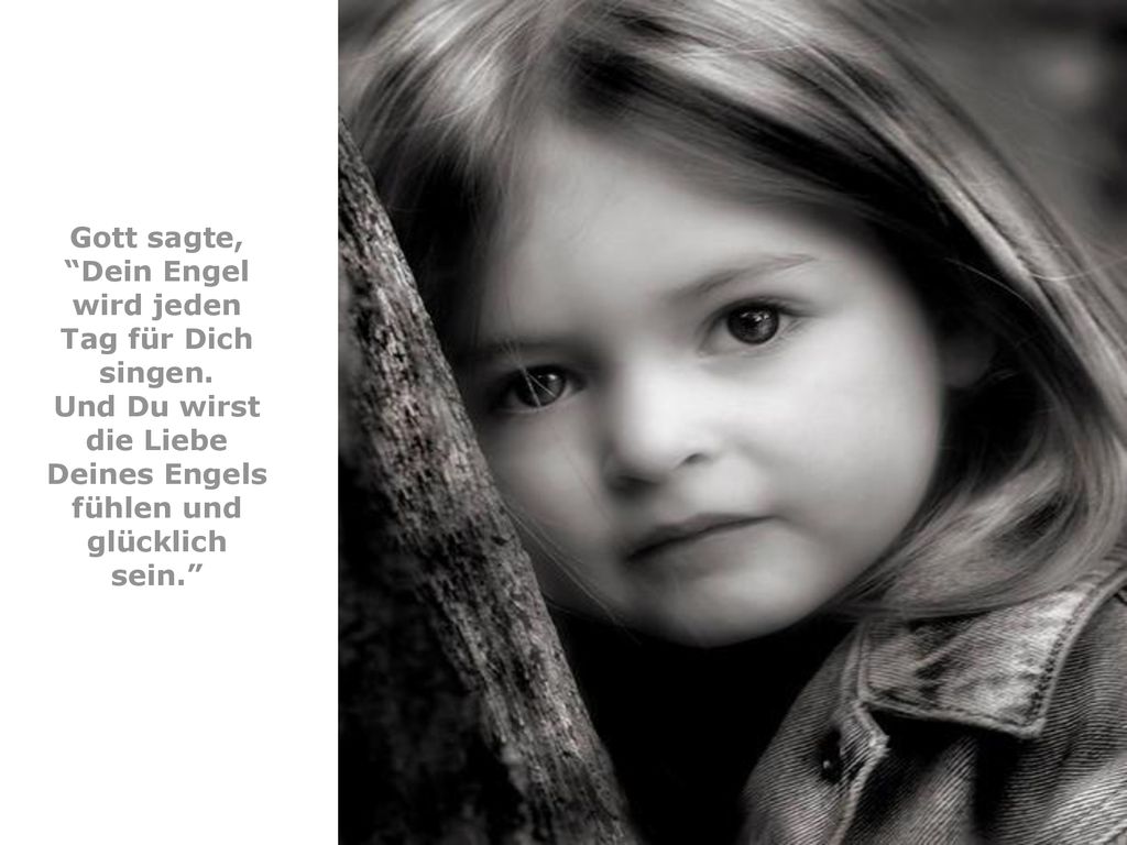 Dein Engel wird jeden Tag für Dich singen.