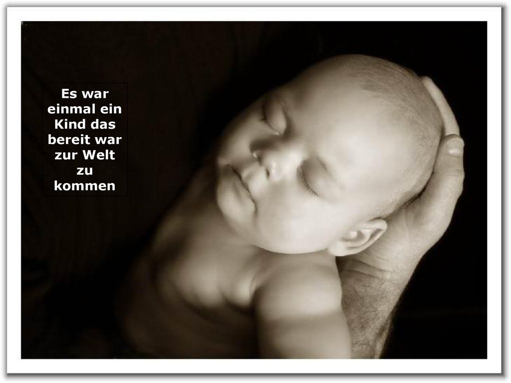 Es war einmal ein Kind das bereit war zur Welt zu kommen