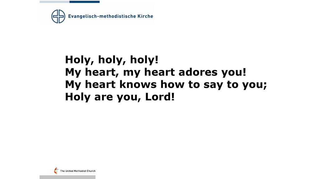 Holy, holy, holy. My heart, my heart adores you