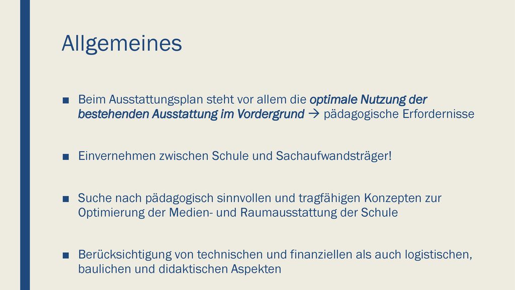 Allgemeines Beim Ausstattungsplan steht vor allem die optimale Nutzung der bestehenden Ausstattung im Vordergrund  pädagogische Erfordernisse.
