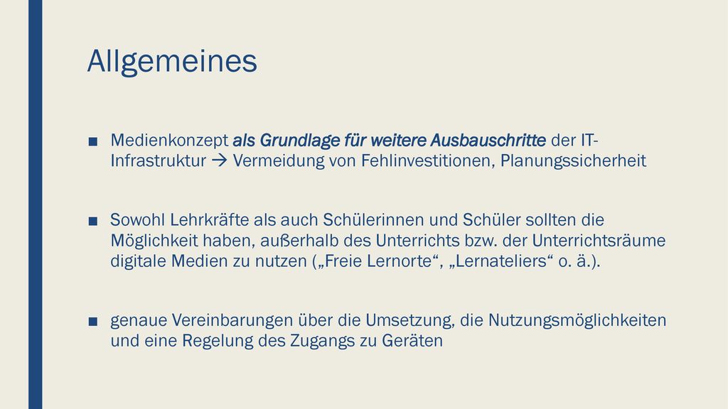 Allgemeines Medienkonzept als Grundlage für weitere Ausbauschritte der IT- Infrastruktur  Vermeidung von Fehlinvestitionen, Planungssicherheit.