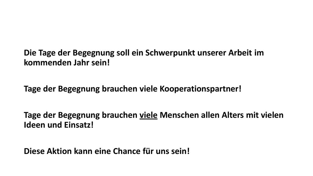Die Tage der Begegnung soll ein Schwerpunkt unserer Arbeit im kommenden Jahr sein.