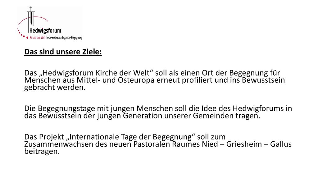 Das sind unsere Ziele: Das „Hedwigsforum Kirche der Welt soll als einen Ort der Begegnung für Menschen aus Mittel- und Osteuropa erneut profiliert und ins Bewusstsein gebracht werden.