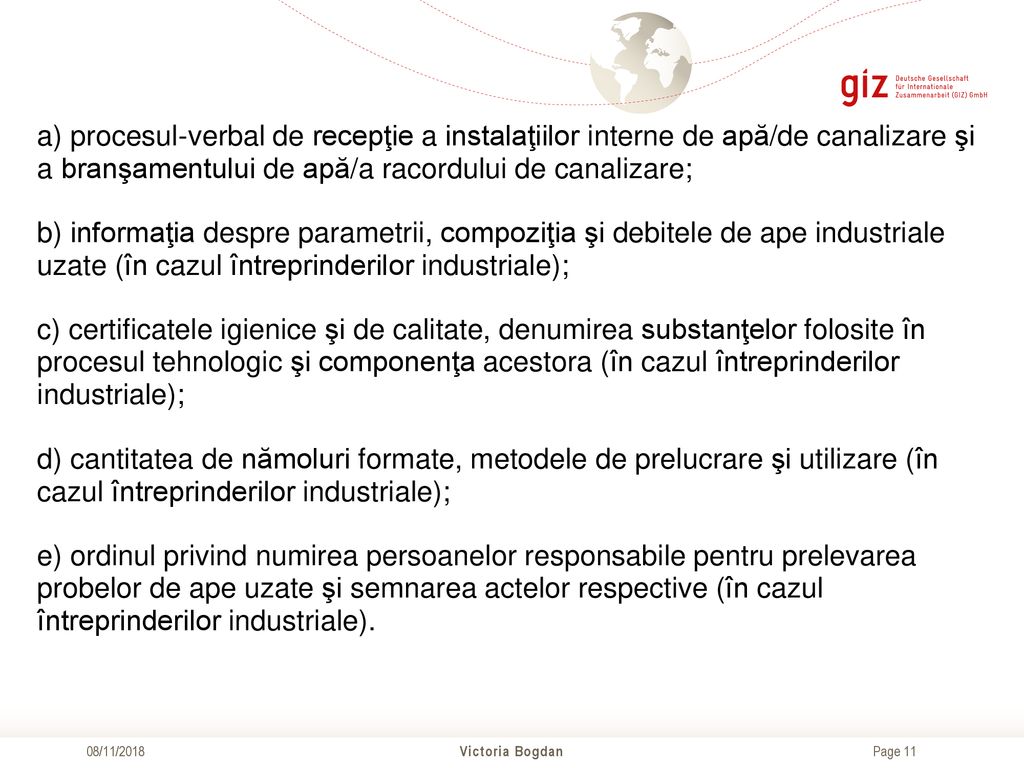 a) procesul-verbal de recepţie a instalaţiilor interne de apă/de canalizare şi a branşamentului de apă/a racordului de canalizare;