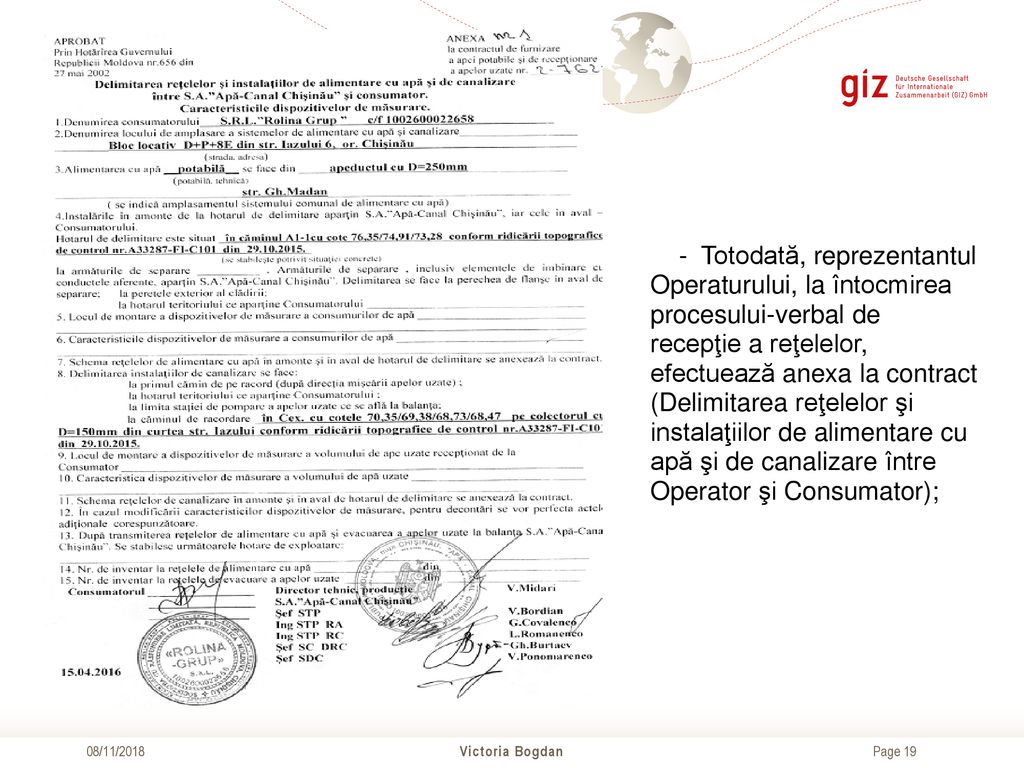 - Totodată, reprezentantul Operaturului, la întocmirea procesului-verbal de recepţie a reţelelor, efectuează anexa la contract (Delimitarea reţelelor şi instalaţiilor de alimentare cu apă şi de canalizare între Operator şi Consumator);