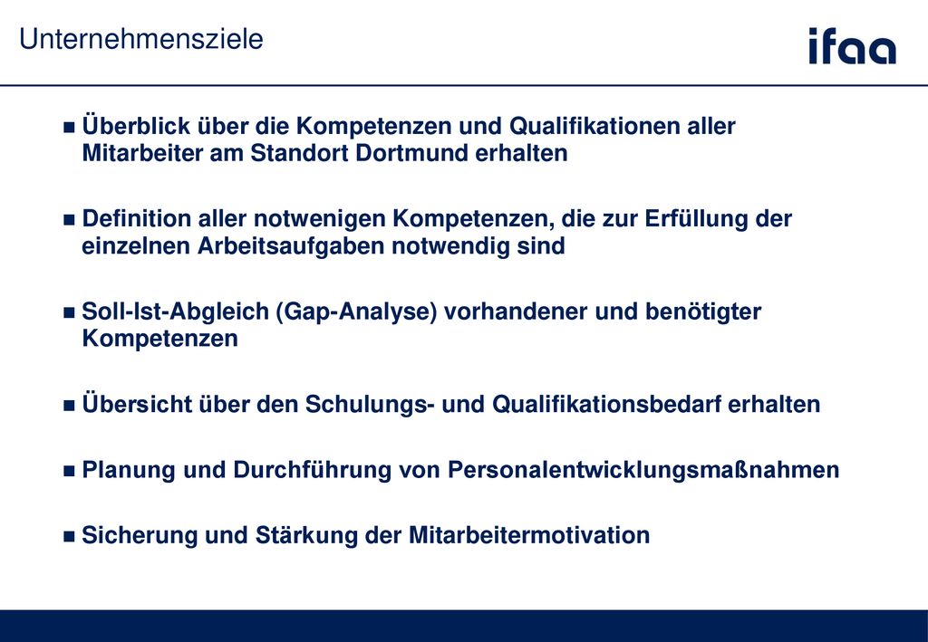 Unternehmensziele Überblick über die Kompetenzen und Qualifikationen aller Mitarbeiter am Standort Dortmund erhalten.