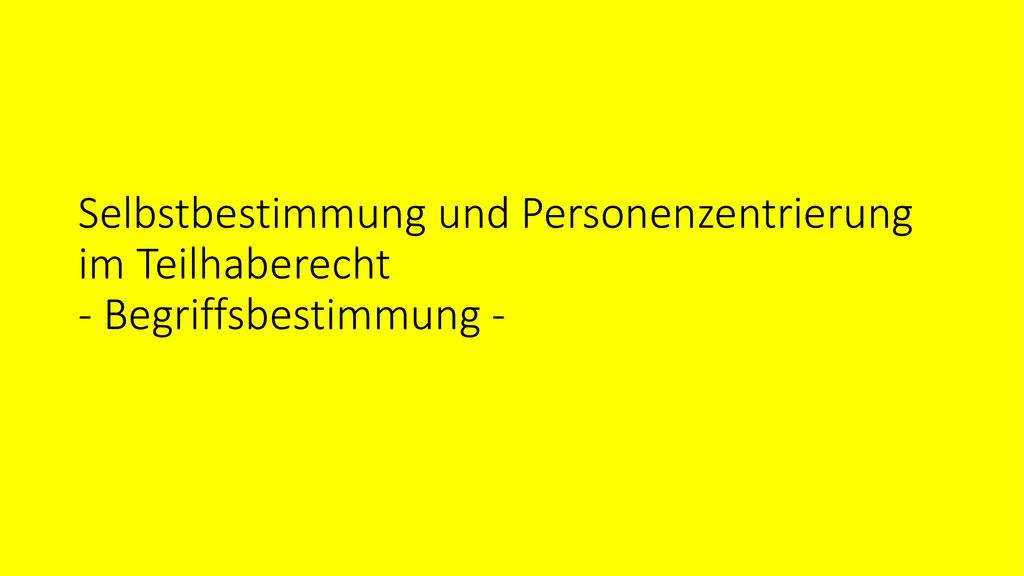 Selbstbestimmung und Personenzentrierung im Teilhaberecht - Begriffsbestimmung -