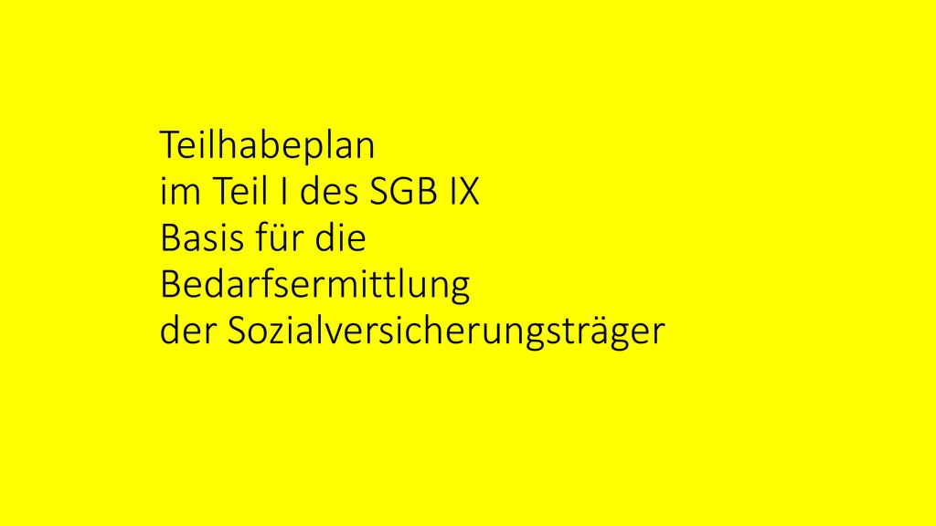 Teilhabeplan im Teil I des SGB IX Basis für die Bedarfsermittlung der Sozialversicherungsträger