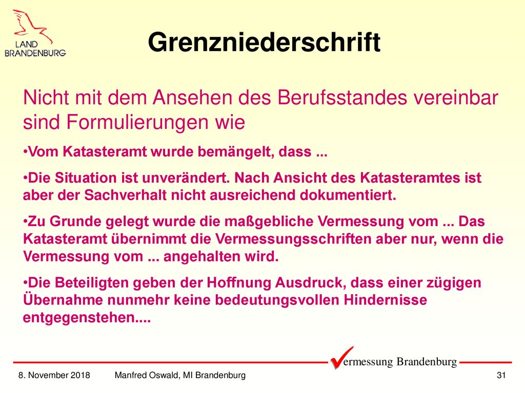 Grenzniederschrift Nicht mit dem Ansehen des Berufsstandes vereinbar sind Formulierungen wie. Vom Katasteramt wurde bemängelt, dass ...